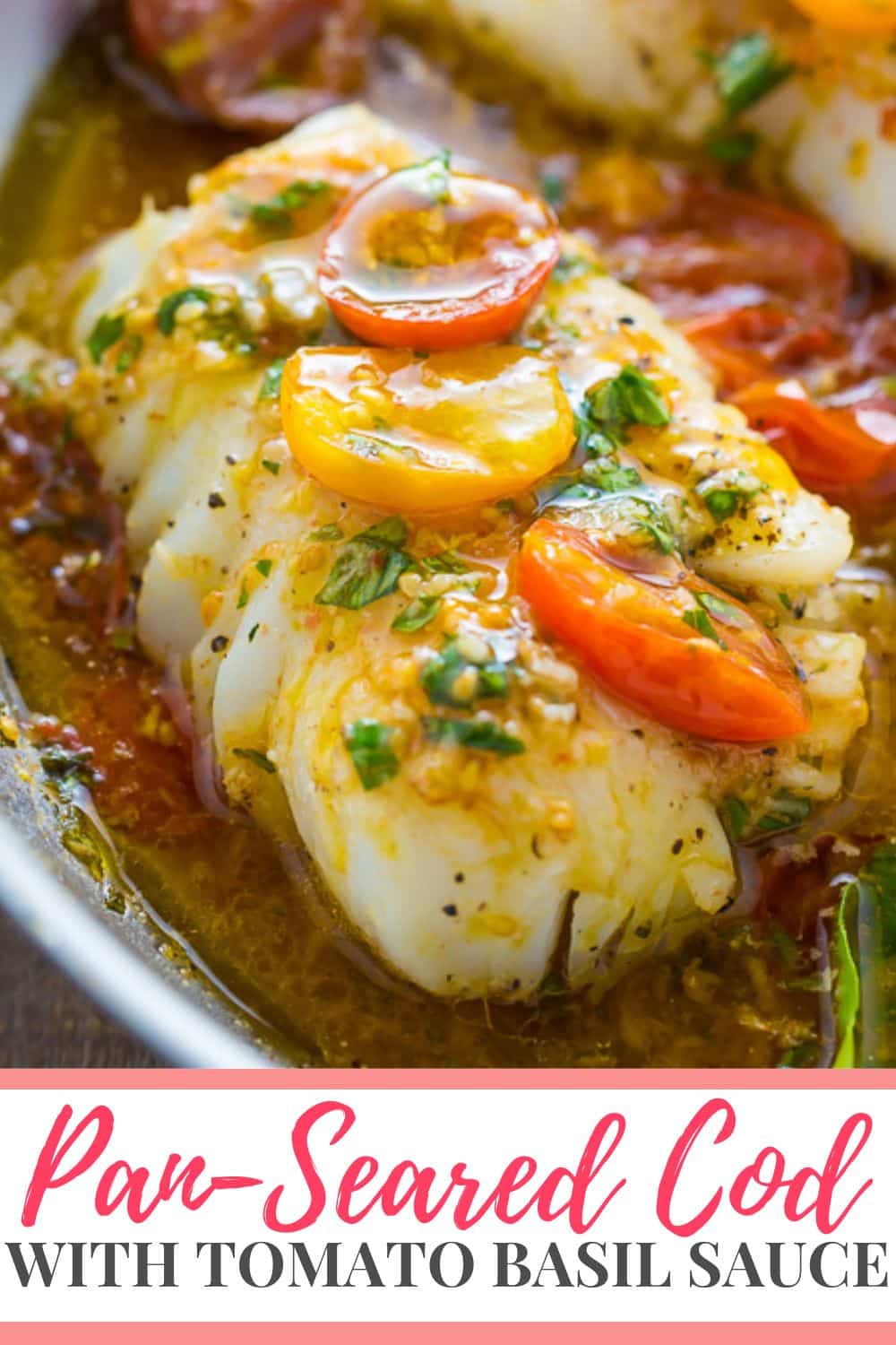 Pan Seared Cod in White Wine Tomato Basil Sauce Baker by Nature